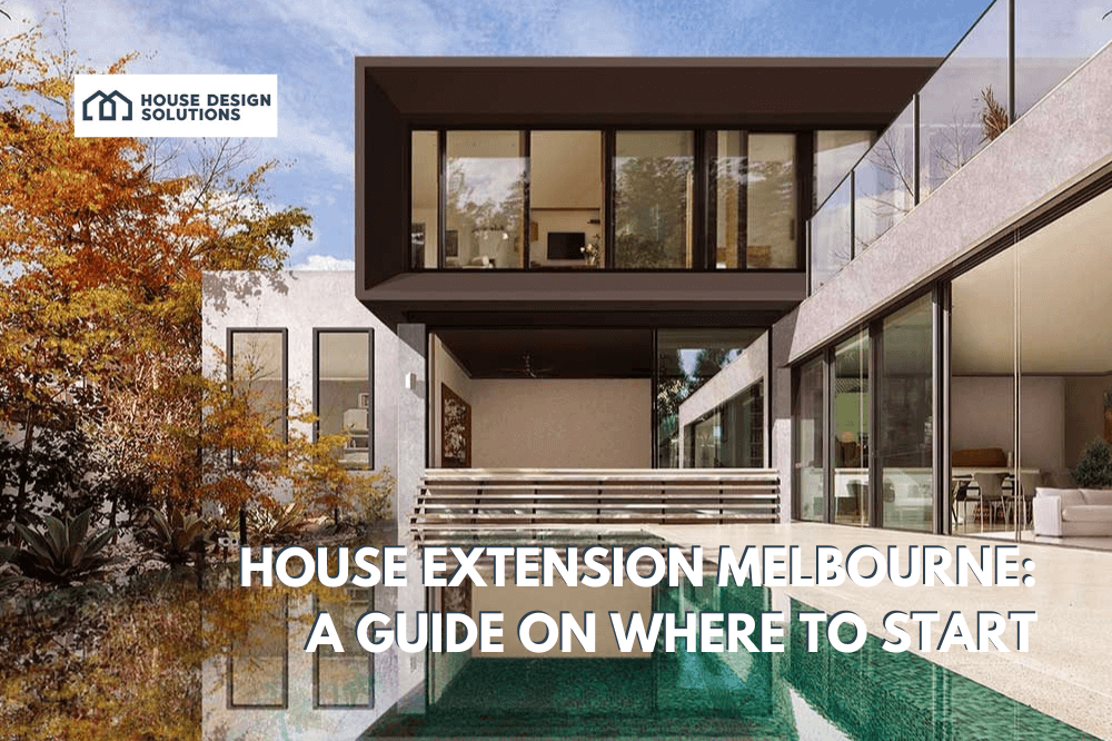Guide to House Extension in Melbourne House Design Solutions